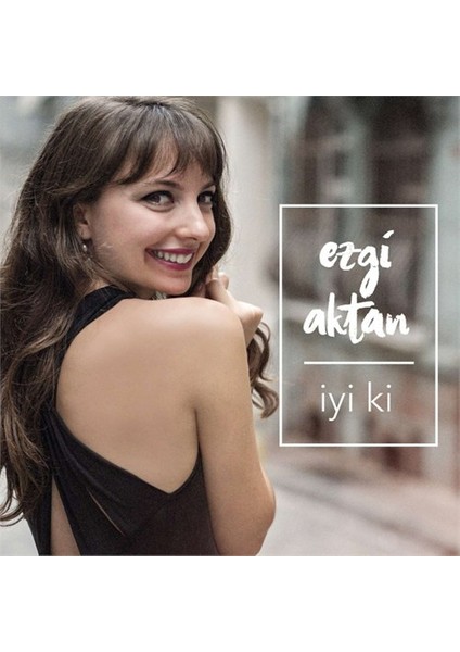 Ezgi Aktan - İyi Ki (CD)