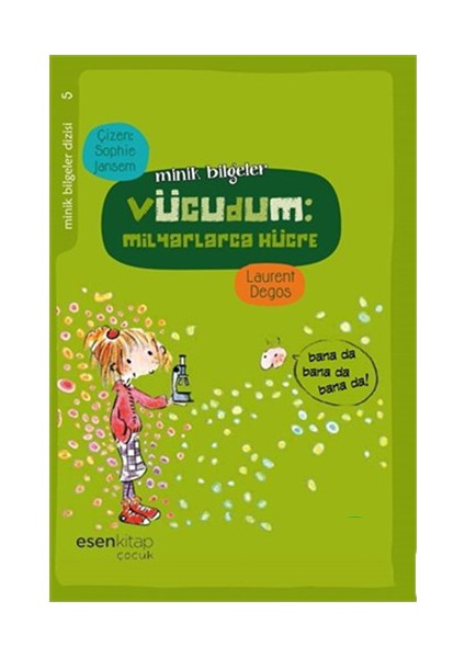 Minik Bilgeler Dizisi 5 - Vücudum : Milyarlarca Hücre-Laurent Degos