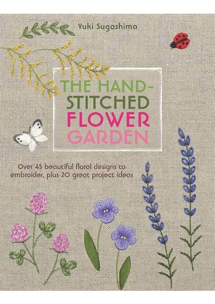The Hand-Stitched Flower Garden - Yugi Sugashima