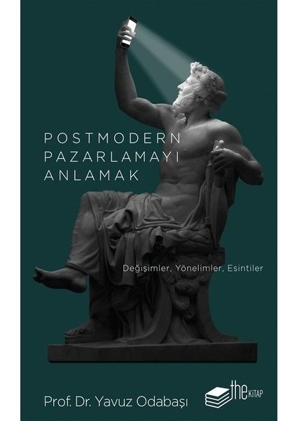 Postmodern Pazarlamayı Anlamak - Yavuz Odabaşı