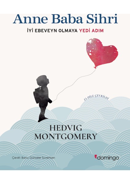 Anne Baba Sihri İyi Ebeveyn Olmaya Yedi Adım - Hedvig Montgomery