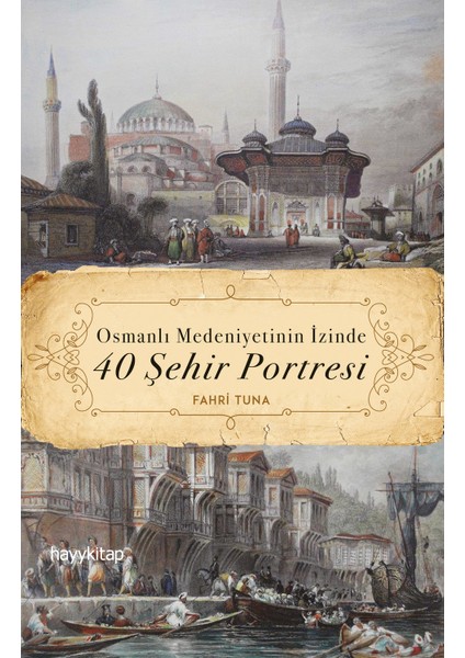 Osmanlı Medeniyetinin İzinde 40 Şehir Portresi - Fahri Tuna