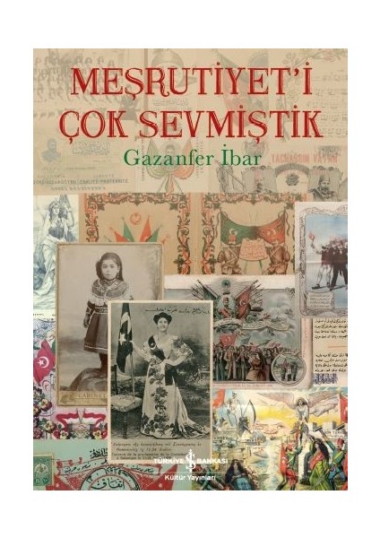 Meşrutiyet’İ Çok Sevmiştik - Gazanfer İbar