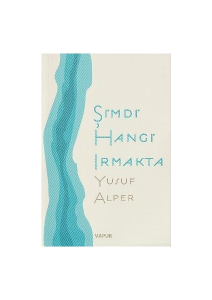 Şimdi Hangi Irmakta - Yusuf Alper