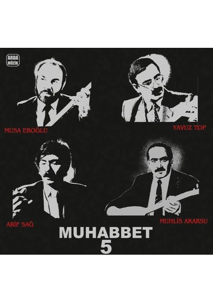 Arif Sağ & Muhlis Akarsu & Musa Eroğlu & Yavuz Top - Muhabbet 5 (Plak)