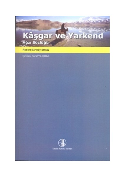 Kaşgar ve Yarkend Ağzı Sözlüğü - Robert Barkley Shaw
