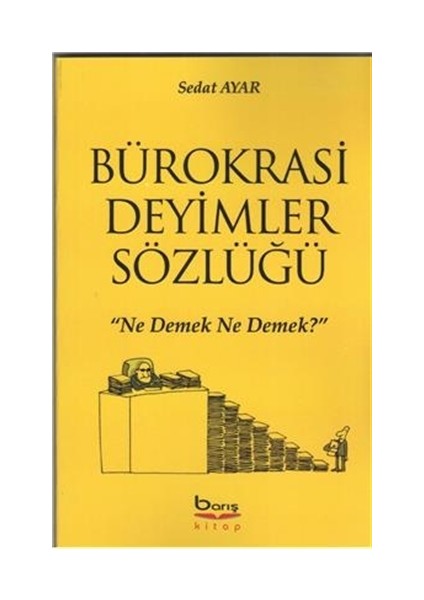 Bürokrasi Deyimler Sözlüğü - Sedat Ayar