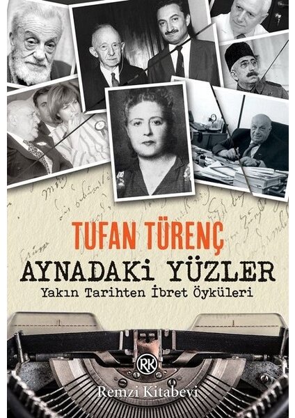 Aynadaki Yüzler; Yakın Tarihten İbret Öyküleri - Tufan Türenç