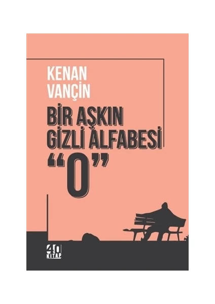 Bir Aşkın Gizli Alfabesi “0” - Kenan Vançin