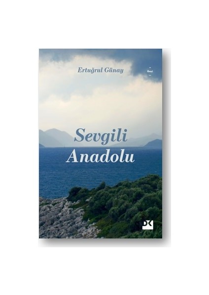 Sevgili Anadolu - Ertuğrul Günay