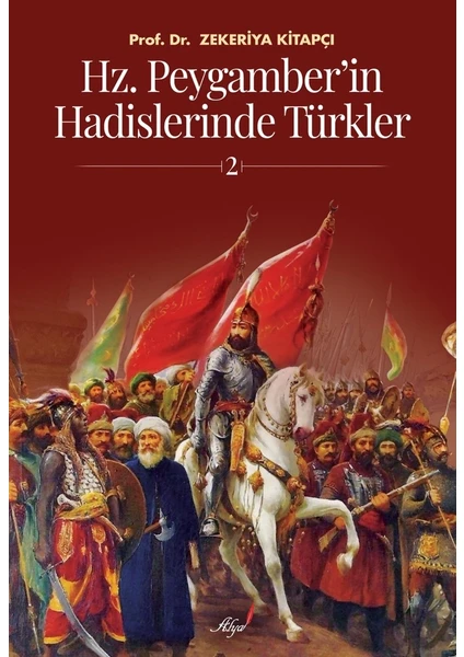 Hz. Peygamber'İn Hadislerinde TüRkler-2 - Zekeriya Kitapçı