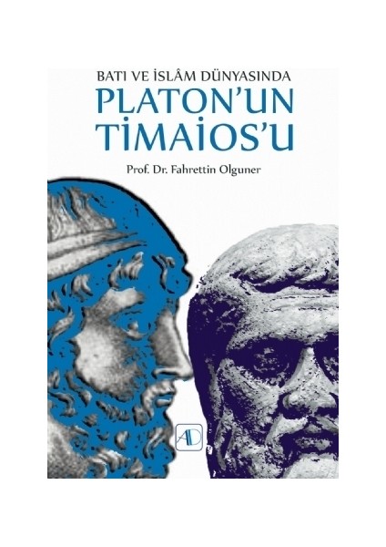 Batı Ve İslam Dünyasında Platon'un Timaios'u - Fahrettin Olguner