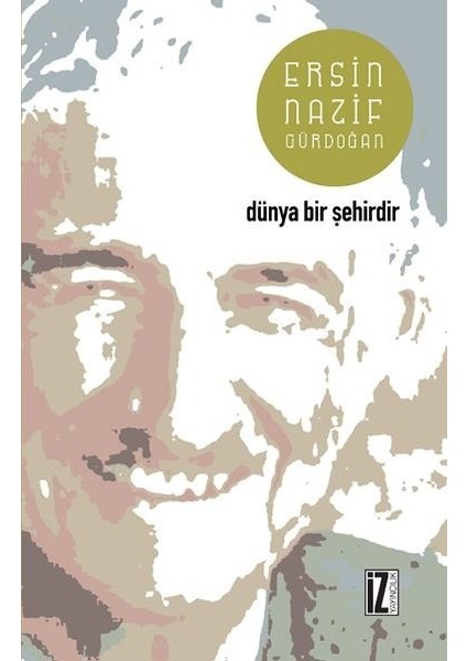 Dünya Bir Şehirdir - Ersin Nazif Gürdoğan