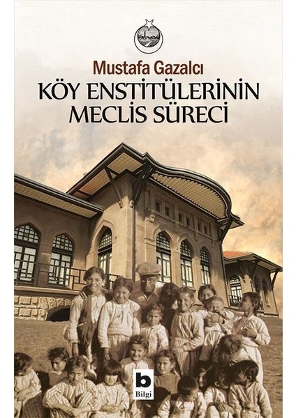 Köy Enstitülerinin Meclis Süreci - Mustafa Gazalcı