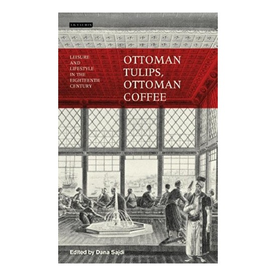 Ottoman Tulips Ottoman Coffee Dana Sajdi Kitabı ve Fiyatı