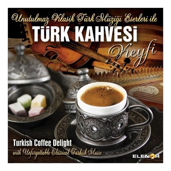 Unutulmaz Klasik Türk Müziği Eserleri İle - Türk Kahvesi Keyfi (CD)