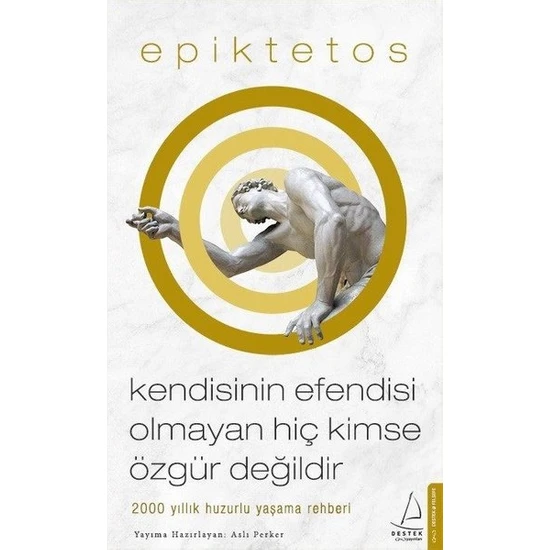 Kendisinin Efendisi Olmayan Hiç Kimse Özgür Değİldir - Epiktetos