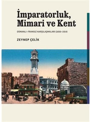 Imparatorluk, Mimari ve Kent / Osmanlı - Fransız Karşılaşmaları (1830-1914)