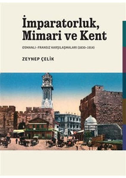 Imparatorluk, Mimari ve Kent / Osmanlı - Fransız Karşılaşmaları (1830-1914)