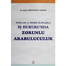 Sorular ve Örnek Olaylarla Iş Hukuku'nda Zorunlu Arabuluculuk