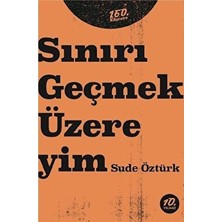 Sınırı Geçmek Üzereyim
