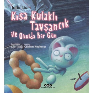Kısa Kulaklı Tavşancık ile Okulda Bir Gün - Julia Liu