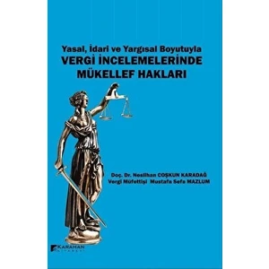 Yasal Idari ve Yargısal Boyutuyla Vergi Incelemelerinde Mükellef Hakları