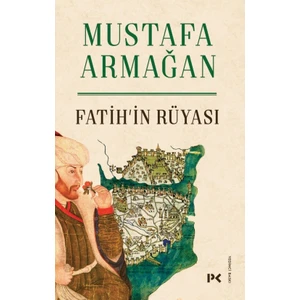 Fatih’in Rüyası - Mustafa Armağan