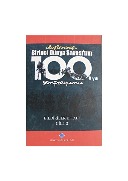 Birinci Dünya Savaşı'nın 100. Yılı Sempozyumu Cilt: 2