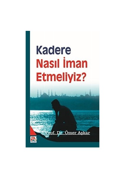 Kadere Nasıl Iman Etmeliyiz?