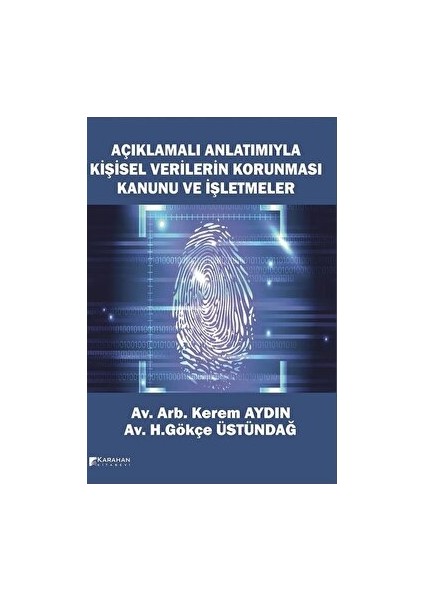 Açıklamalı Anlatımıyla Kişisel Verilerin Korunması Kanunu ve Işletmeler