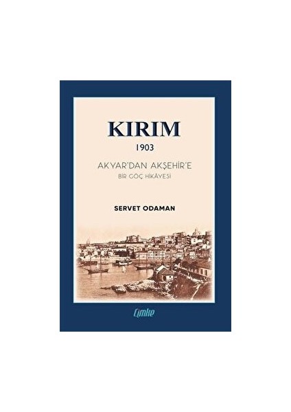 Kırım 1903 - Akyar’dan Akşehir’e Bir Göç Hikayesi