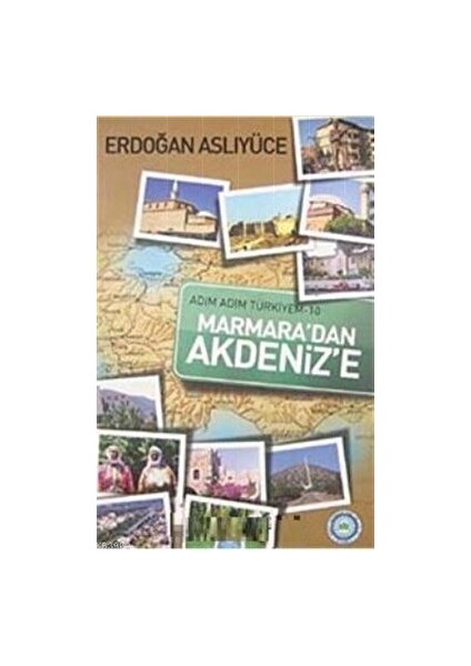 Adım Adım Türkiyem Marmara'dan Akdeniz'e