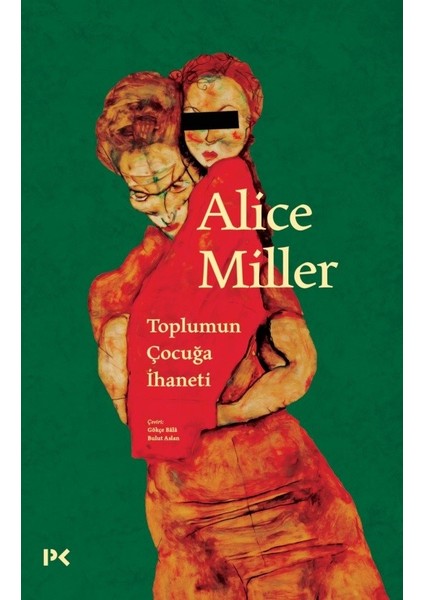 Toplumun Çocuğa İhaneti - Alice Miller