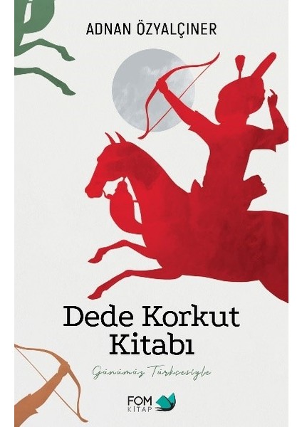 Dede Korkut Kitabı - Adnan Özyalçıner