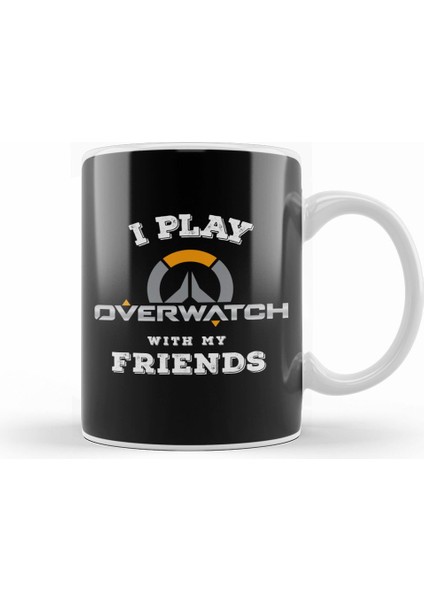 I Play Overwatch With My Friends Kupa Bardak Porselen