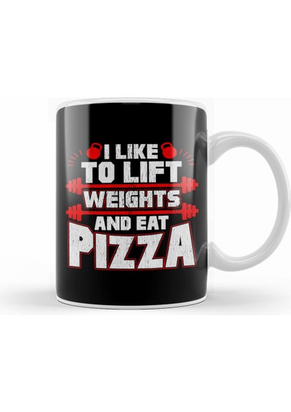 I Like To Lift Weights And Eat Pizza Funny Lifter Kupa Bardak Porselen