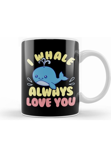 Cute & Funny I Whale Always Love You Animal Pun Kupa Bardak Porselen