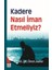 Kadere Nasıl Iman Etmeliyiz? 1