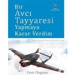 Bir Avcı Tayyaresi Yapmaya Karar Verdim