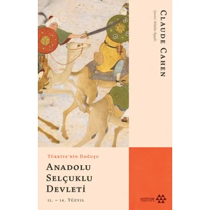Türkiye’nin Doğuşu anadolu Selçuklu Devleti - Claude Cahen