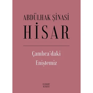 Çamlıca'daki Eniştemiz (Ciltli) - Abdülhak Şinasi Hisar