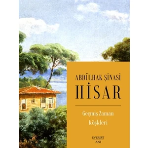 Geçmiş Zaman Köşkleri - Abdülhak Şinasi Hisar