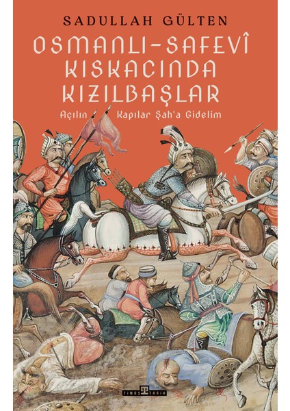 Osmanlı-Safevî Kıskacında Kızılbaşlar - Sadullah Gülten