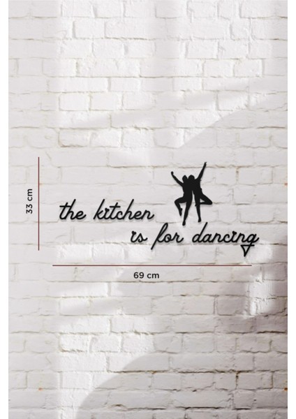 The Kitchen Is For Dancing Yazılı Dekoratif Ahşap Tablo