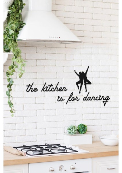 The Kitchen Is For Dancing Yazılı Dekoratif Ahşap Tablo modelleri
