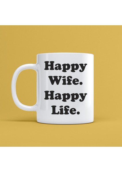 Happy Wife Happy Life Tasarımlı Kupa Bardak Mr-02