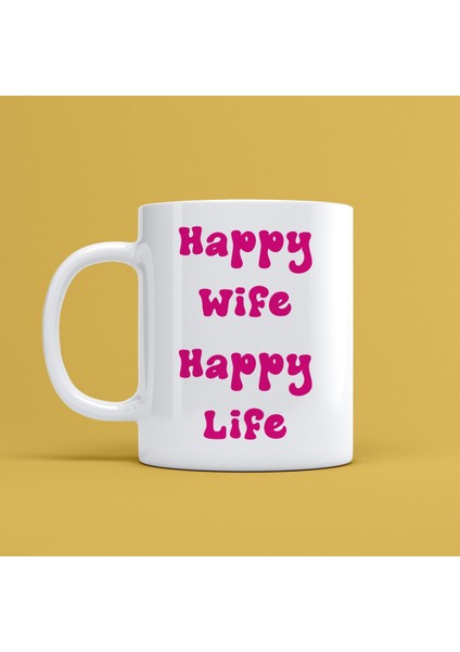 Happy Wife Happy Life Tasarımlı Kupa Bardak Mr-03