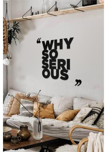 Why Serious Yazılı Dekoratif Ahşap Tablo