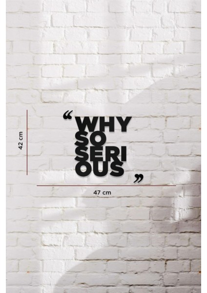 Why Serious Yazılı Dekoratif Ahşap Tablo